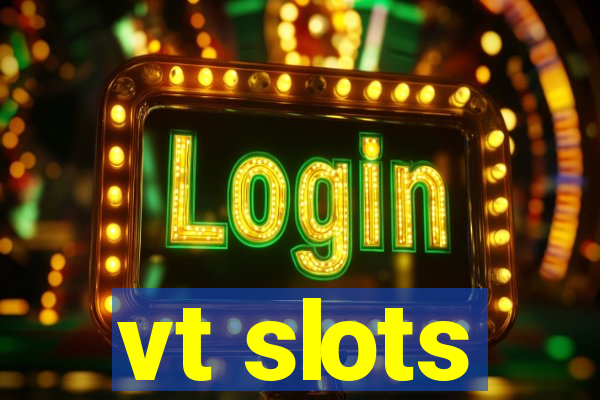 vt slots